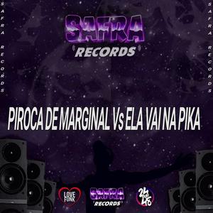 Piroca de Marginal Vs Ela Vai na Pika (Explicit)