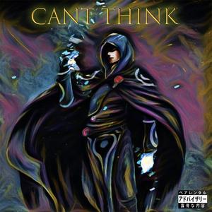 Cant Think (Explicit)