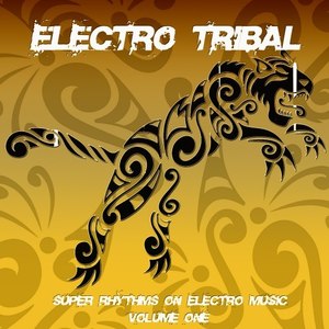 Electro Tribal, Vol. 1 (Super Rhythms on Electro Music)