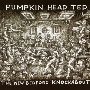 PUMPKIN HEAD TED: New Bedford Knockabout (The)