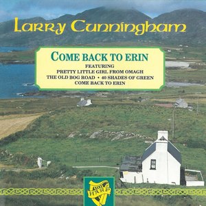 Larry Cunningham - Come Back To Erin