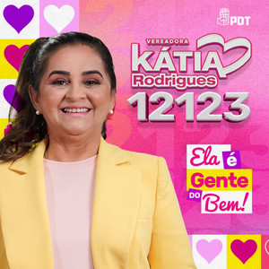 Vereadora Kátia Rodrigues 12123, Ela é Gente do Bem!