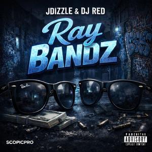 Ray Bandz (feat. JDizzle & DJ Red|Explicit)
