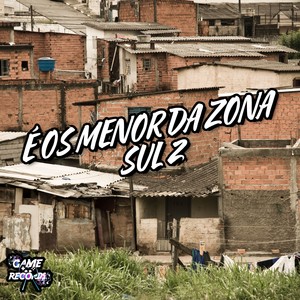É Os Menor Da Zona Sul 2 (Explicit)