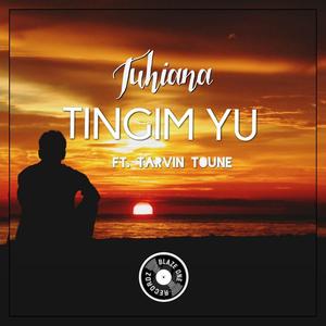 Tingim Yu (feat. Tarvin Toune)