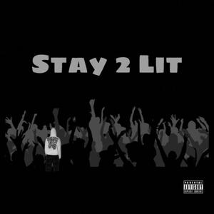 Stay 2 Lit (Explicit)