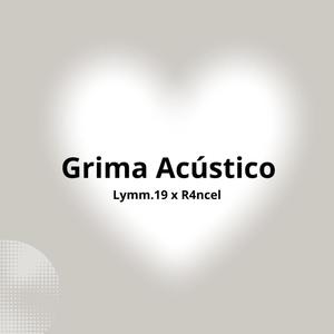 Grima Acustico (feat. Lymm.19 & R4ncel)