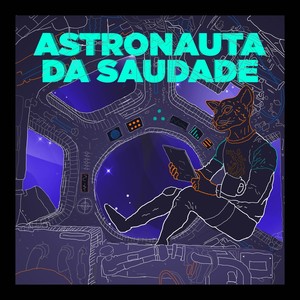 Astronauta da Saudade (Explicit)