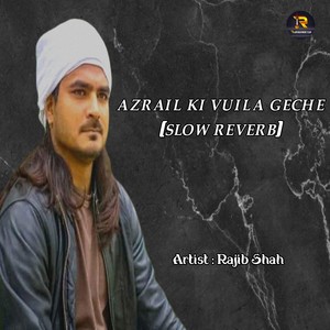 Azrail Ki Vuila Geche (Slow Reverb)