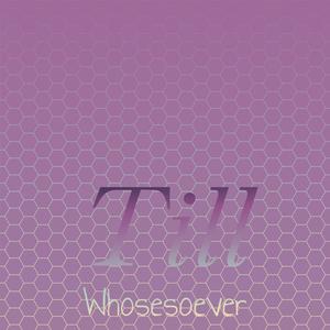 Till Whosesoever