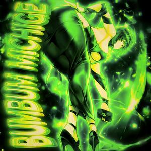 BUMBUM MICHIGE (Super Slowed)