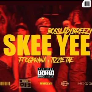 SKEEYEE BOSSMIX (feat. OG PRANA & TIIZIE TAE) (Explicit)