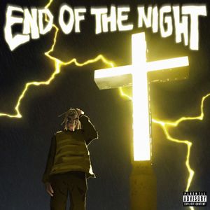 End Of The Night (Explicit)