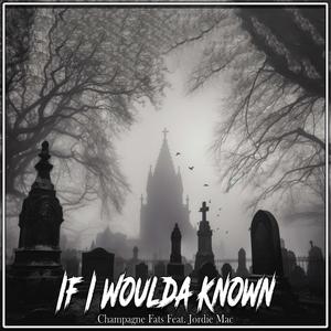 If I Woulda Known (feat. Jordie Mac)