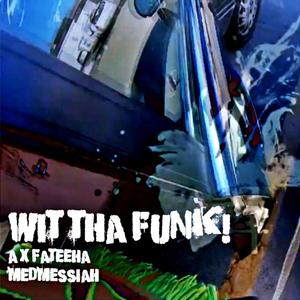 Wit Tha Funk (feat. A & Fateeha)