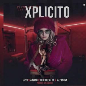 Xplicito (feat. Jaydi, Eric Fresh 22 & Adking) [Explicit]