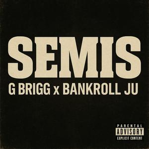 Semis (feat. BankrollJu) (Explicit)