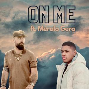 On Me (feat. Meralo Gera) (Explicit)