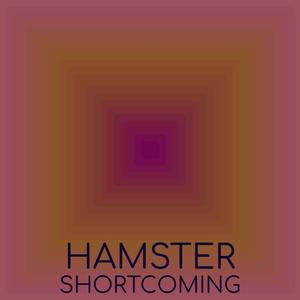 Hamster Shortcoming