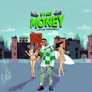Unique Geefresh (If I Get Money)