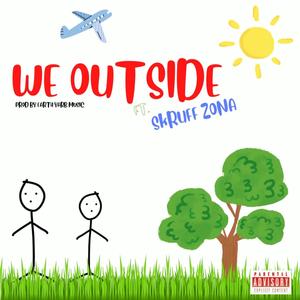 We Outside (feat. SkRUFF ZONA) [Explicit]