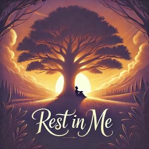 Rest in Me (Give me your worries)