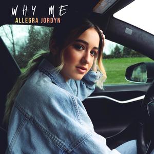 Why Me (feat. Allegra Jordyn) [Explicit]