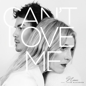 Can't Love Me(feat. Tyler Blackburn)