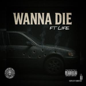 WANNA DIE (feat. LIFE) (Explicit)
