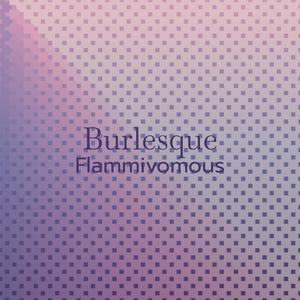 Burlesque Flammivomous