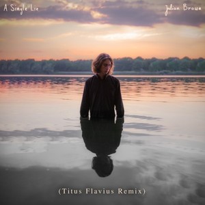 Julian Brown - A Single Lie (Titus Flavius Remix)