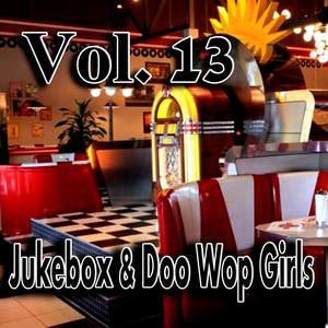 Jukebox & Doo Wop Girls, Vol. 13