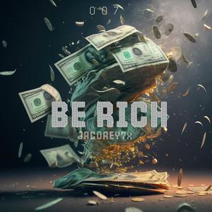 Be Rich (Explicit)