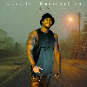 Lust For Destruction 4.0