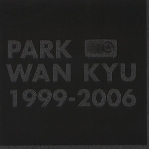 PARK WAN KYU 1999-2006