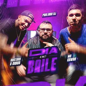 Dia de Baile(feat. DJ Gustavo O Brabo & MC Kawan) (Explicit)