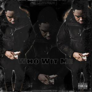 Who Wit Me (Explicit)