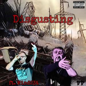 Disgusting (feat. Mind23t) [Explicit]