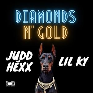 Diamonds N' Gold (feat. Judd Hëxx)