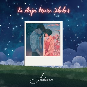 Tu Aaja Mere Sheher