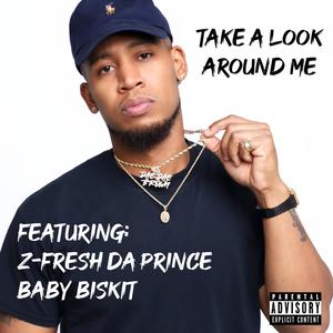 Take A Look Around Me (feat. Z-Fresh Da Prince & Baby Biskit) [Explicit]