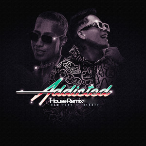 ADDICTED (House Remix)