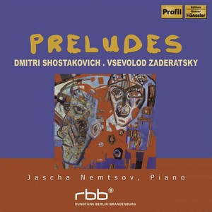 SHOSTAKOVICH, D.: 24 Preludes / ZADERATSKY, V.P.: 24 Preludes (Nemtsov)