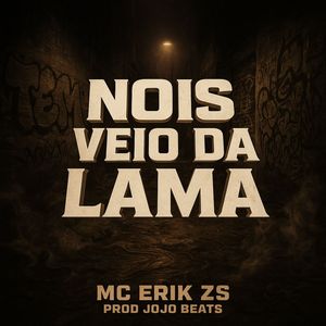 NOIS VEIO DA LAMA