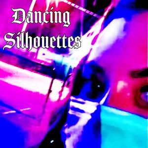 Dancing Silhouettes (Explicit)