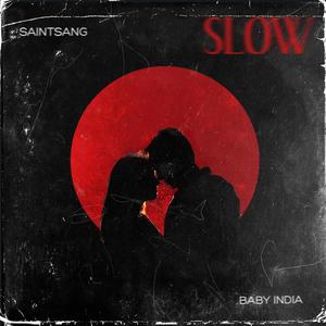 Slow (feat. Baby India)