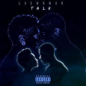 GROWNMAN TALK (Explicit)