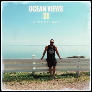 Ocean Views II (Vista Del Mar) [Explicit]