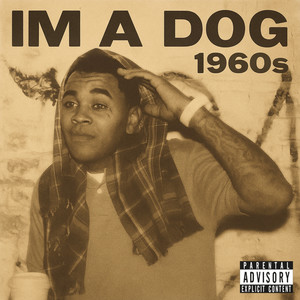I'm a Dog 1960S (Explicit)