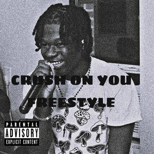 CRUSH ON YOU FREESTYLE (Explicit)